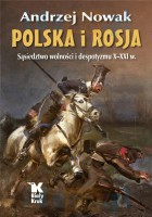 Polska i Rosja. Sąsiedztwo wolności i despotyzmu