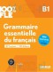 100% FLE Grammaire essentielle du francais B1