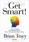 Get Smart! Myśl i postępuj jak najbogatsi ludzie