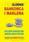 Słownik bankowca i maklera polsko-angielski ang-pl